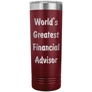 World's Greatest Financial Advisor - 22oz Insulated Skinny Tumbler