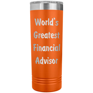 World's Greatest Financial Advisor - 22oz Insulated Skinny Tumbler