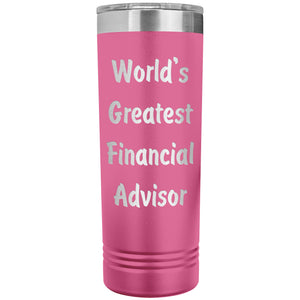World's Greatest Financial Advisor - 22oz Insulated Skinny Tumbler