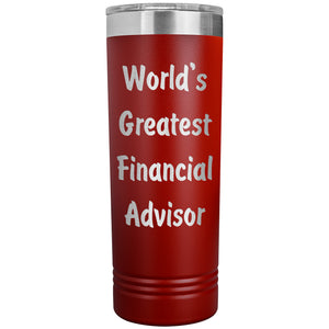 World's Greatest Financial Advisor - 22oz Insulated Skinny Tumbler