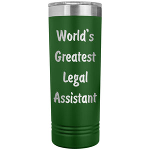 World's Greatest Legal Assistant - 22oz Insulated Skinny Tumbler