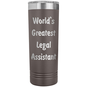 World's Greatest Legal Assistant - 22oz Insulated Skinny Tumbler
