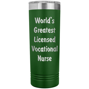World's Greatest Licensed Vocational Nurse - 22oz Insulated Skinny Tumbler