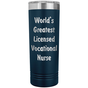 World's Greatest Licensed Vocational Nurse - 22oz Insulated Skinny Tumbler