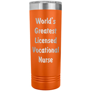 World's Greatest Licensed Vocational Nurse - 22oz Insulated Skinny Tumbler