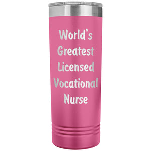 World's Greatest Licensed Vocational Nurse - 22oz Insulated Skinny Tumbler
