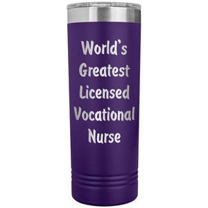 World's Greatest Licensed Vocational Nurse - 22oz Insulated Skinny Tumbler