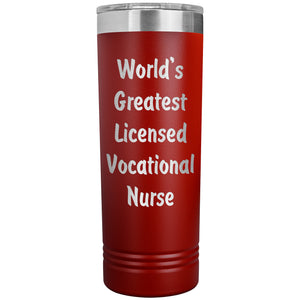 World's Greatest Licensed Vocational Nurse - 22oz Insulated Skinny Tumbler