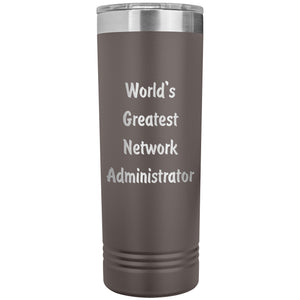 World's Greatest Network Administrator - 22oz Insulated Skinny Tumbler