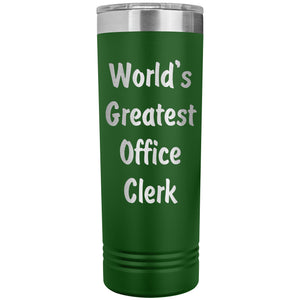 World's Greatest Office Clerk - 22oz Insulated Skinny Tumbler