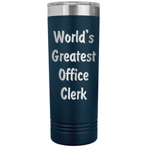 World's Greatest Office Clerk - 22oz Insulated Skinny Tumbler