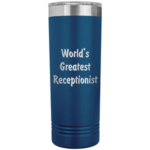 World's Greatest Receptionist - 22oz Insulated Skinny Tumbler