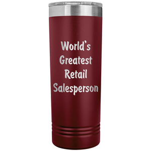 World's Greatest Retail Salesperson - 22oz Insulated Skinny Tumbler