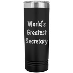 World's Greatest Secretary - 22oz Insulated Skinny Tumbler