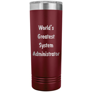 World's Greatest System Administrator - 22oz Insulated Skinny Tumbler