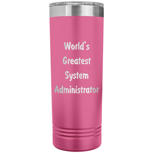 World's Greatest System Administrator - 22oz Insulated Skinny Tumbler