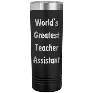 World's Greatest Teacher Assistant - 22oz Insulated Skinny Tumbler