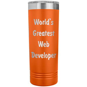 World's Greatest Web Developer - 22oz Insulated Skinny Tumbler