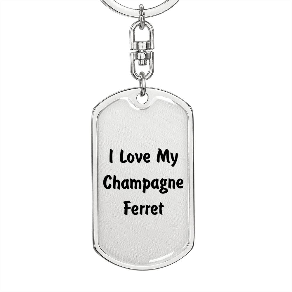 Love My Champagne Ferret - Luxury Dog Tag Keychain