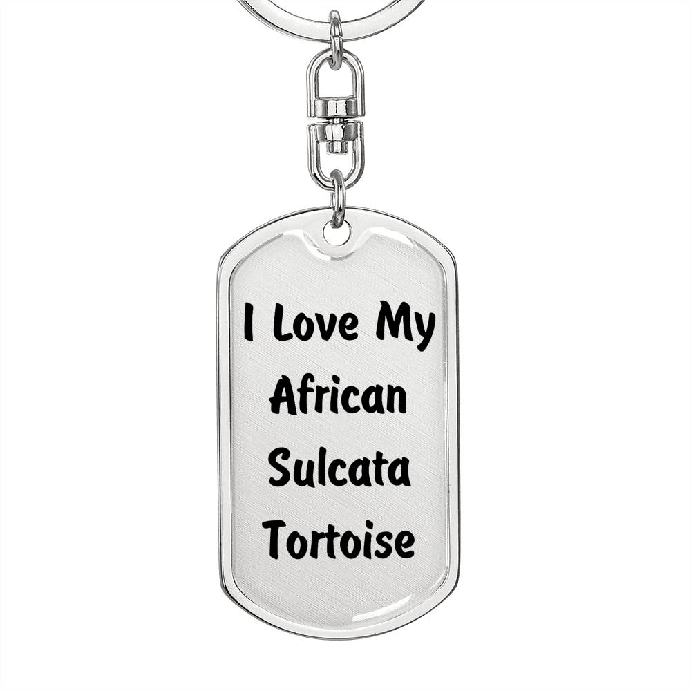 Love My African Sulcata Tortoise - Luxury Dog Tag Keychain