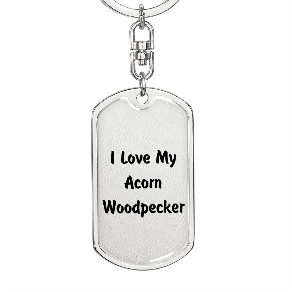 Love My Acorn Woodpecker - Luxury Dog Tag Keychain