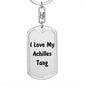 Love My Achilles Tang - Luxury Dog Tag Keychain