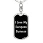 Love My European Burmese v2 - Luxury Dog Tag Keychain