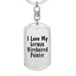 Love My German Wirehaired Pointer - Luxury Dog Tag Keychain