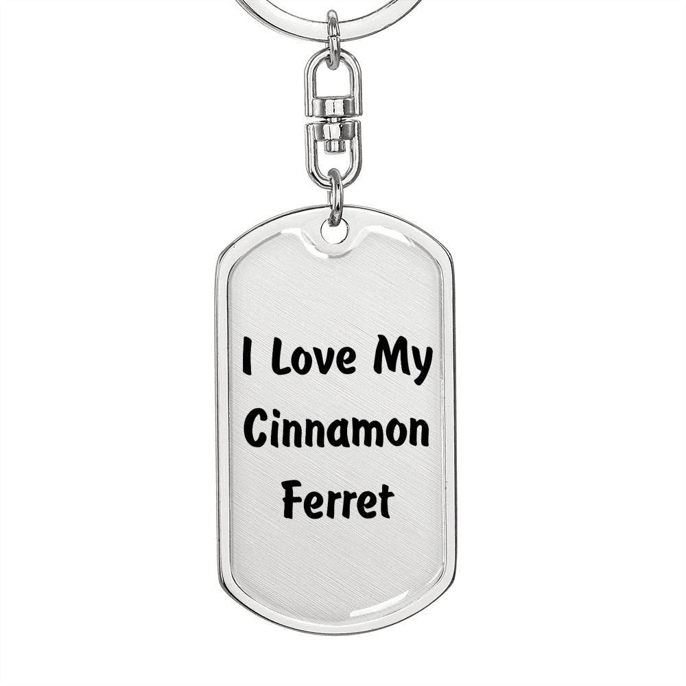 Love My Cinnamon Ferret - Luxury Dog Tag Keychain