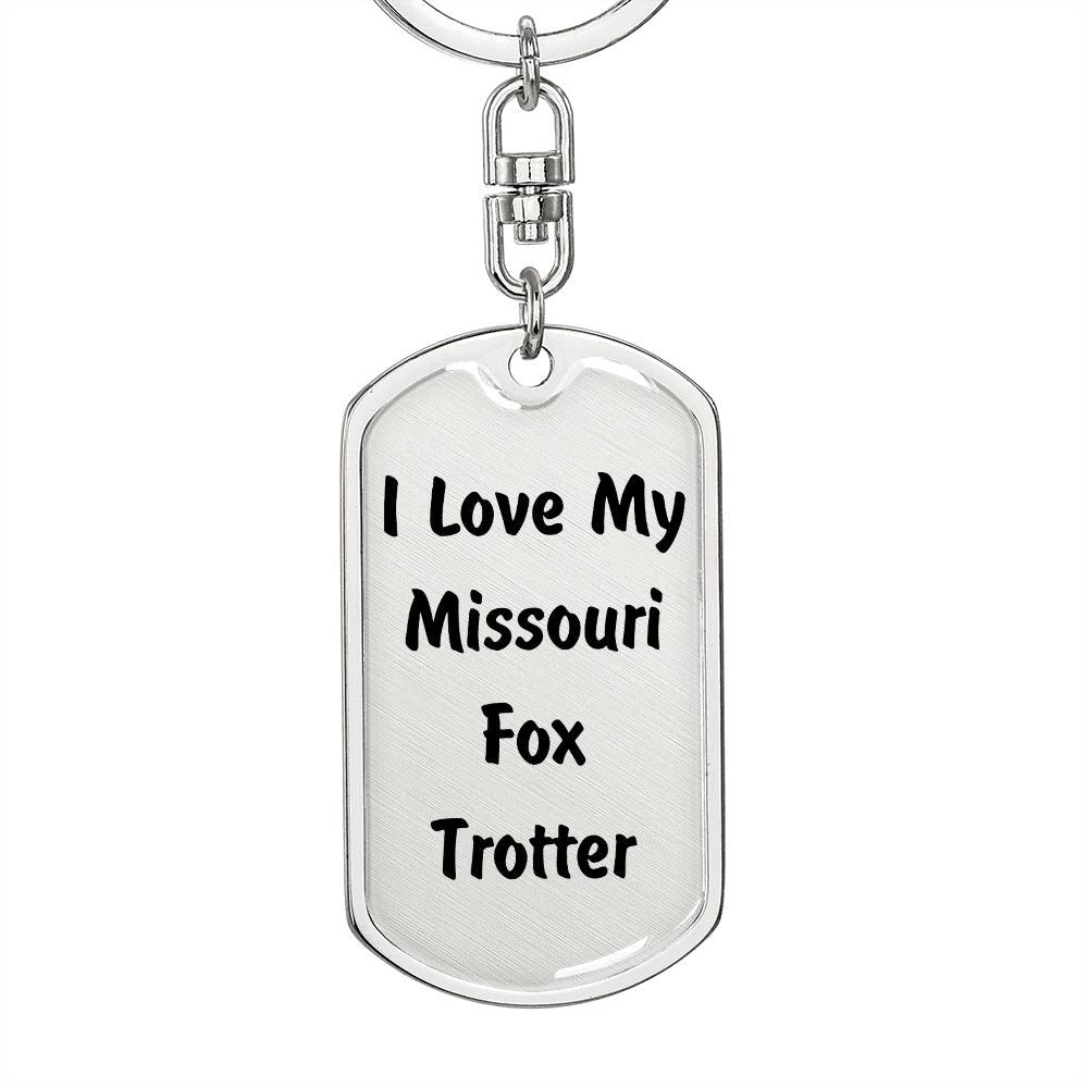 Love My Missouri Fox Trotter - Luxury Dog Tag Keychain