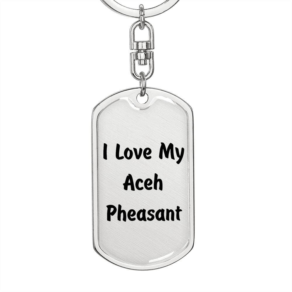 Love My Aceh Pheasant - Luxury Dog Tag Keychain