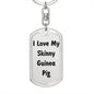Love My Skinny Guinea Pig - Luxury Dog Tag Keychain
