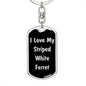 Love My Striped White Ferret v2 - Luxury Dog Tag Keychain
