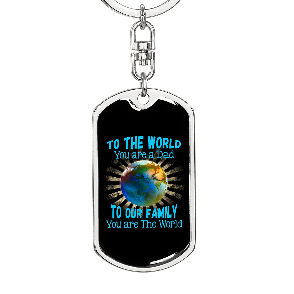 Dad, To Our Family You Are The World - Luxury Dog Tag Keychain