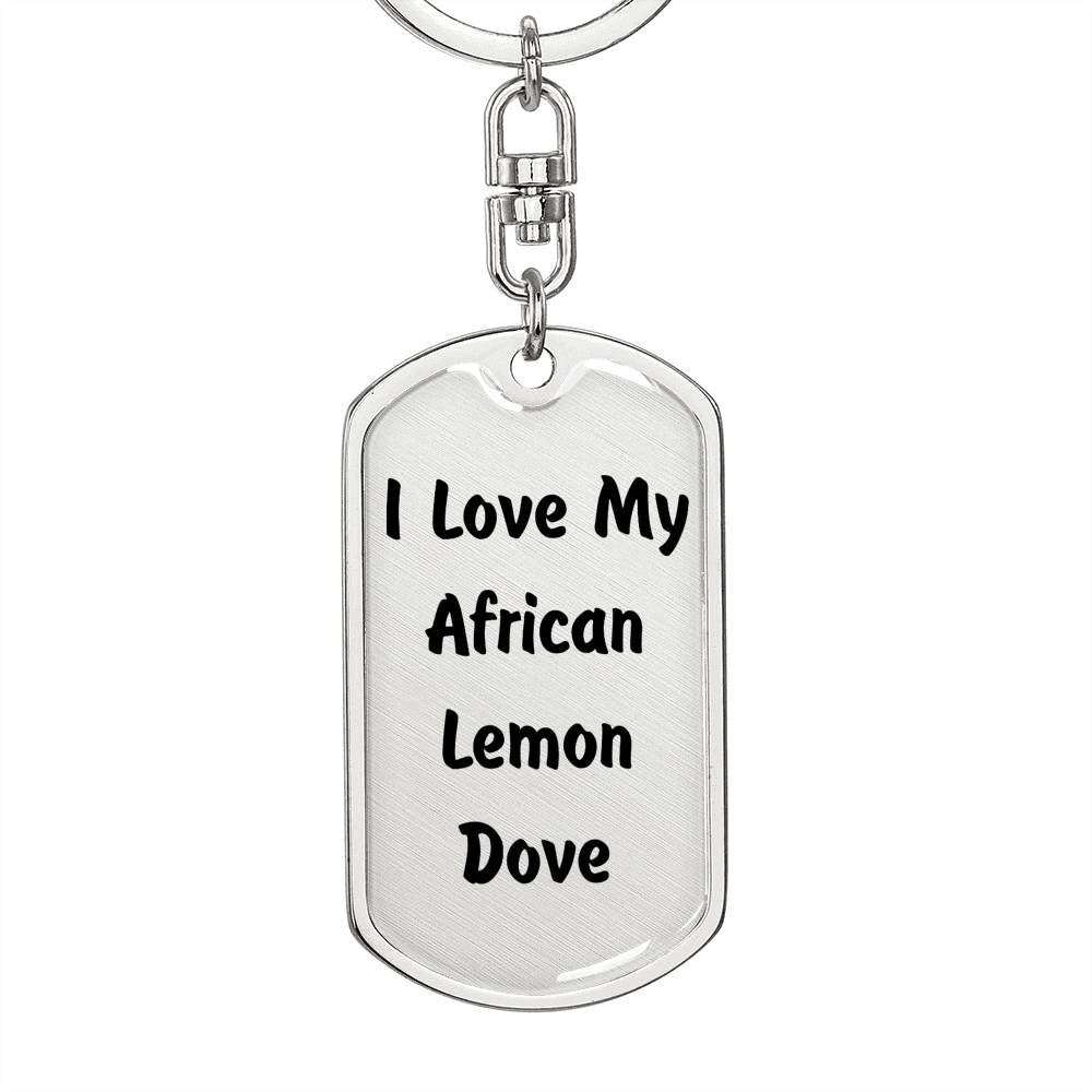 Love My African Lemon Dove - Luxury Dog Tag Keychain