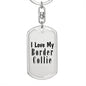 Love My Border Collie - Luxury Dog Tag Keychain