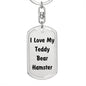 Love My Teddy Bear Hamster - Luxury Dog Tag Keychain