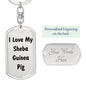Love My Sheba Guinea Pig - Luxury Dog Tag Keychain