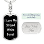 Love My Striped White Ferret v2 - Luxury Dog Tag Keychain
