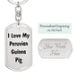 Love My Peruvian Guinea Pig - Luxury Dog Tag Keychain