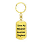 Love My Miniature American Shepherd v4 - Luxury Dog Tag Keychain