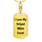 Love My Striped White Ferret - Luxury Dog Tag Keychain