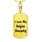 Love My Belgian Sheepdog v4 - Luxury Dog Tag Keychain