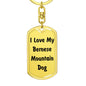 Love My Bernese Mountain Dog v4 - Luxury Dog Tag Keychain