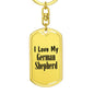 Love My German Shepherd - Luxury Dog Tag Keychain