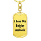 Love My Belgian Malinois v4 - Luxury Dog Tag Keychain