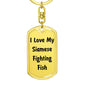 Love My Siamese Fighting Fish - Luxury Dog Tag Keychain
