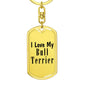 Love My Bull Terrier - Luxury Dog Tag Keychain