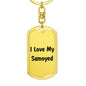 Love My Samoyed v4 - Luxury Dog Tag Keychain