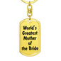 World's Greatest Mother of the Bride - Luxury Dog Tag Keychain